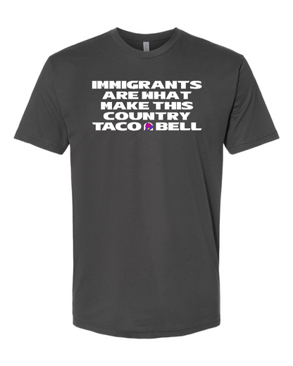 Immigrants are what make this country Taco Bell - Men's T-Shirt