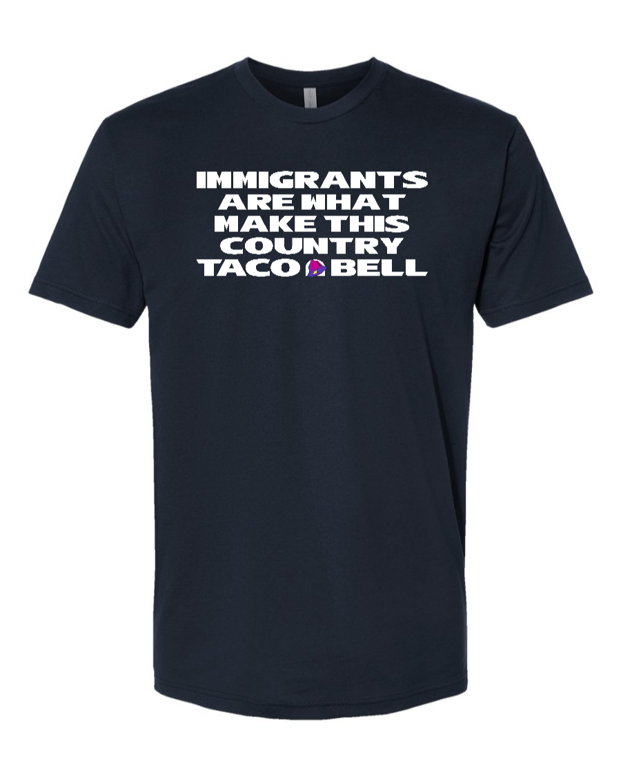 Immigrants are what make this country Taco Bell - Men's T-Shirt