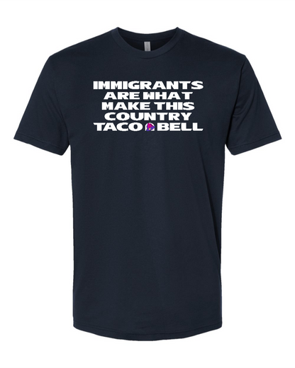 Immigrants are what make this country Taco Bell - Men's T-Shirt