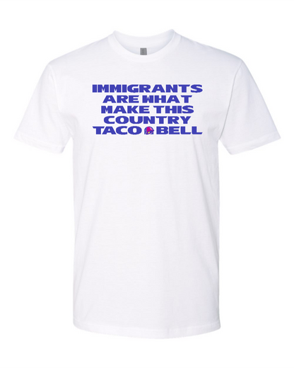 Immigrants are what make this country Taco Bell - Men's T-Shirt