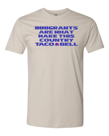 Immigrants are what make this country Taco Bell - Men's T-Shirt
