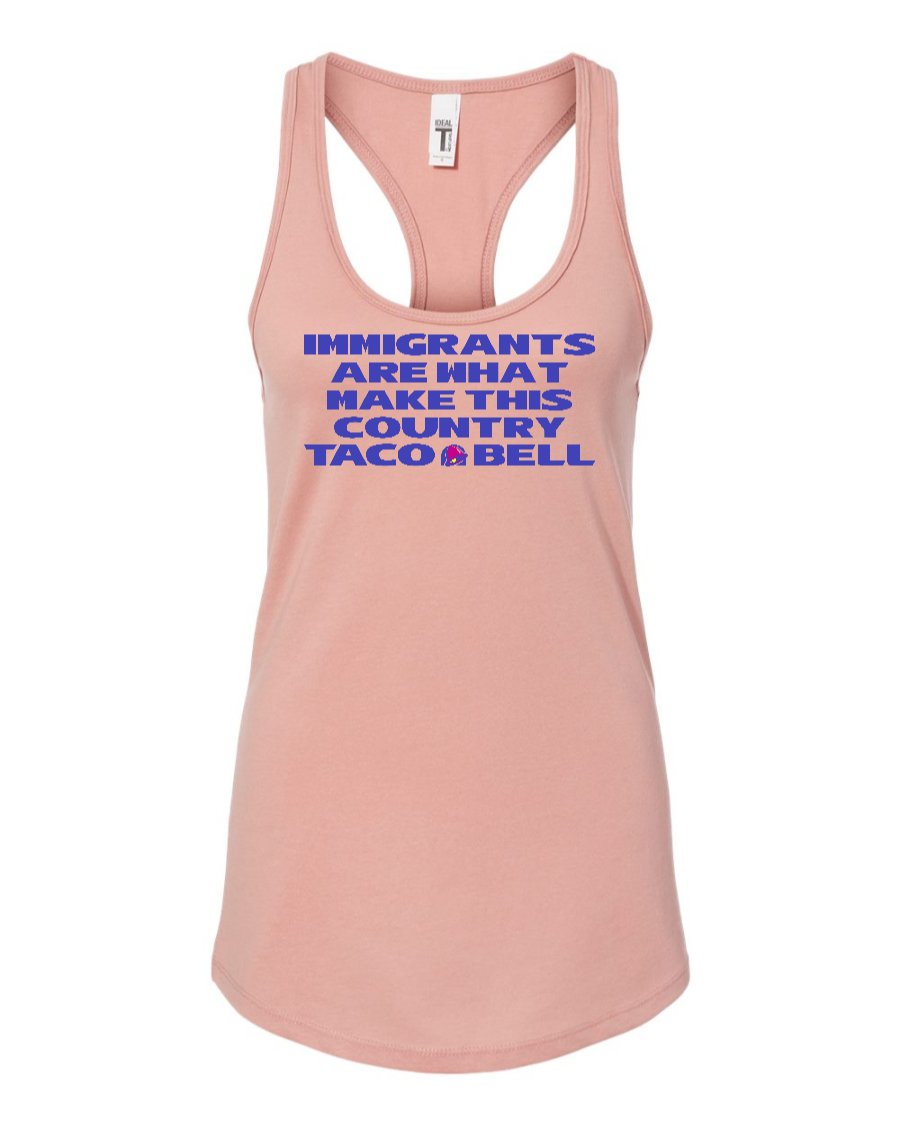 Immigrants are what make this country Taco Bell - Women's Racerback Tank