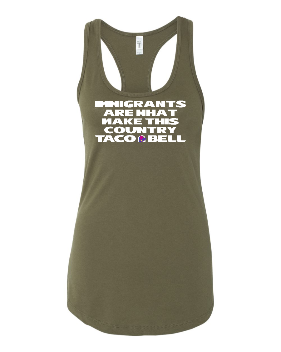 Immigrants are what make this country Taco Bell - Women's Racerback Tank