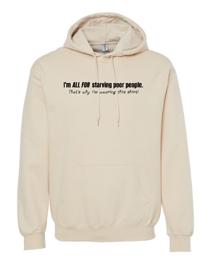 I'm All For Starving Poor People - Hoodie