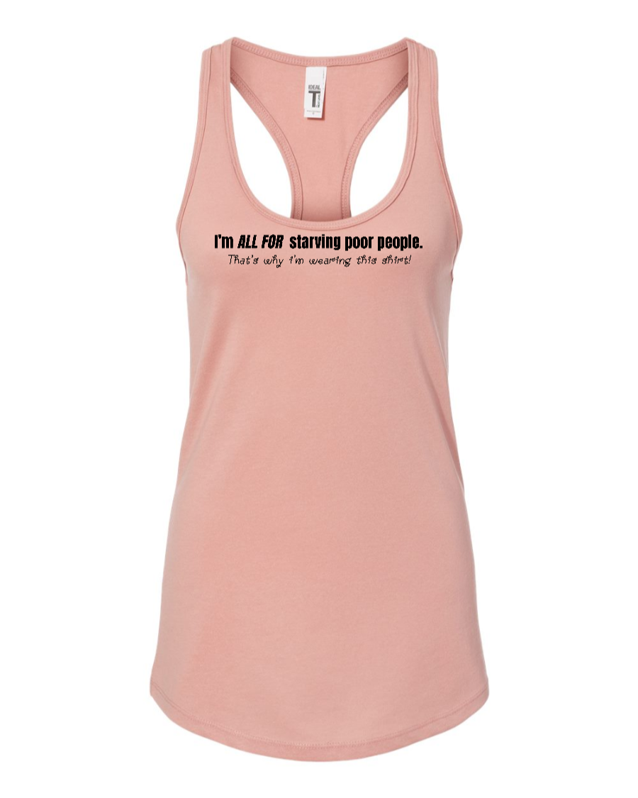 I'm All For Starving Poor People - Women's Racerback Tank