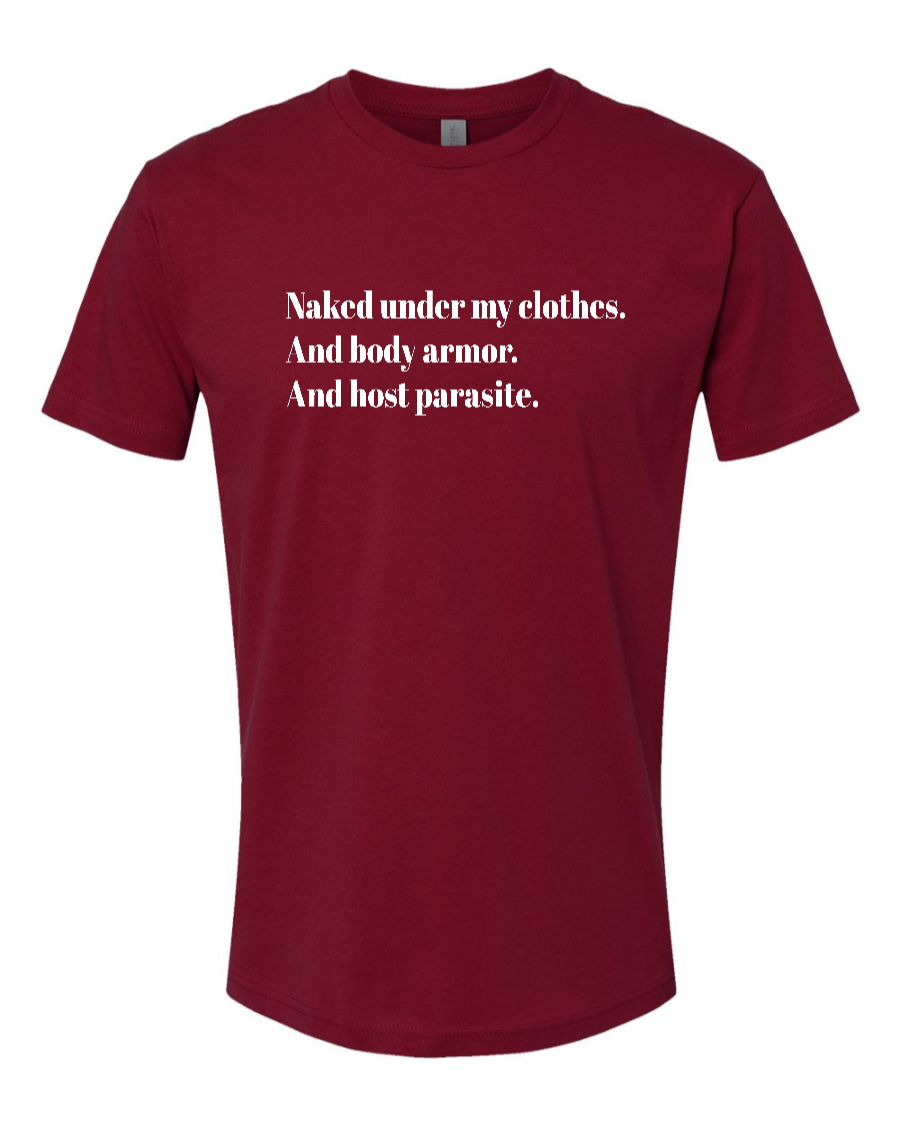 Naked Under My Clothes. And Body Armor. And Host Parasite - Men's T-Shirt