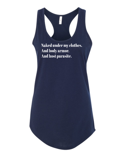 Naked Under My Clothes. And Body Armor. And Host Parasite - Women's Racerback Tank