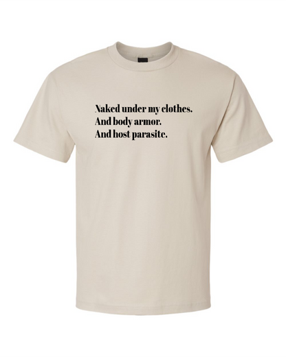 Naked Under My Clothes. And Body Armor. And Host Parasite - Men's Heavyweight T-Shirt