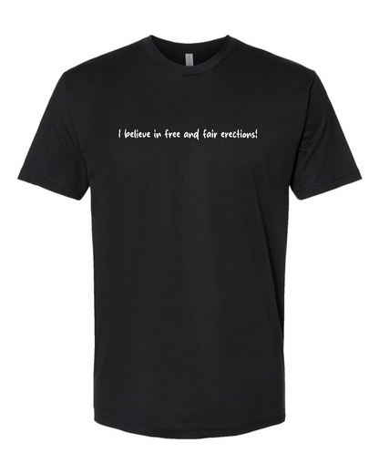 I Believe In Free And Fair Erections! - Men's T-Shirt