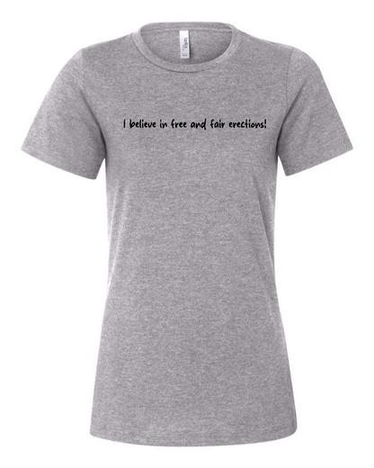 I Believe In Free And Fair Erections! - Women's T-Shirt