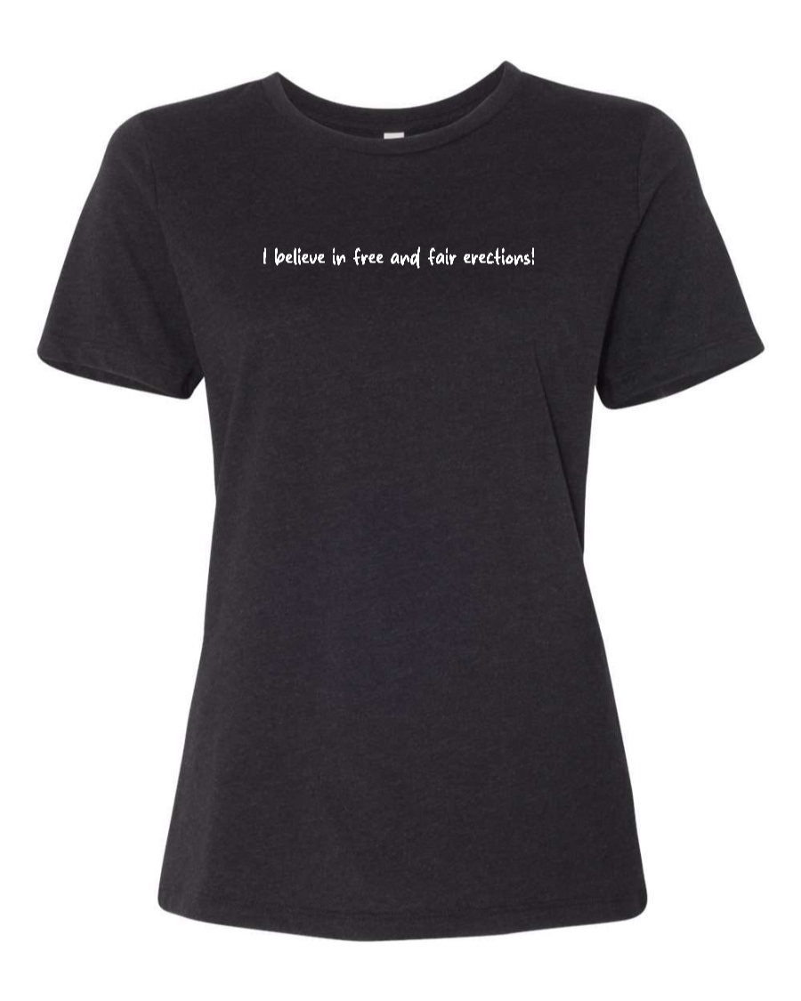 I Believe In Free And Fair Erections! - Women's T-Shirt