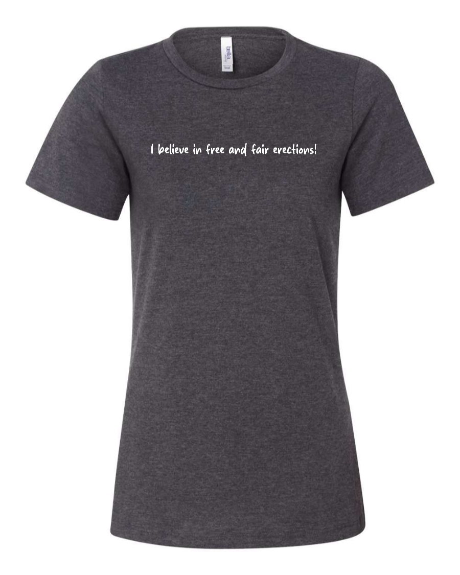 I Believe In Free And Fair Erections! - Women's T-Shirt