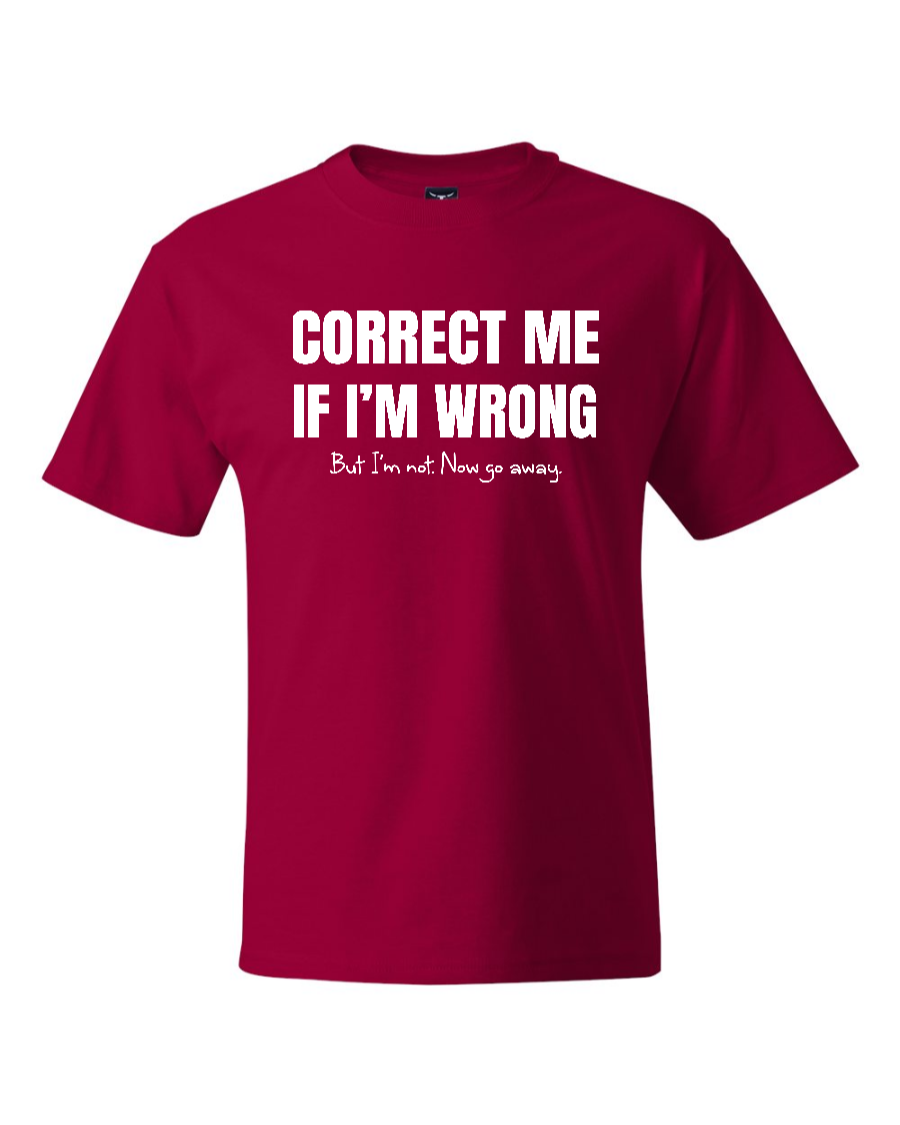 Correct Me If I’m Wrong, But I’m Not. Now Go Away. - Men's Heavyweight T-Shirt
