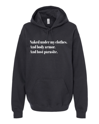 Naked Under My Clothes. And Body Armor. And Host Parasite - Hoodie