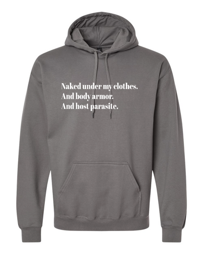 Naked Under My Clothes. And Body Armor. And Host Parasite - Hoodie