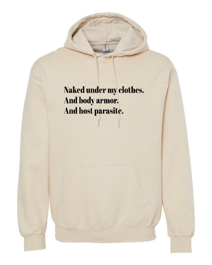 Naked Under My Clothes. And Body Armor. And Host Parasite - Hoodie