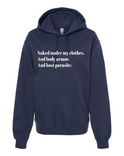 Naked Under My Clothes. And Body Armor. And Host Parasite - Hoodie