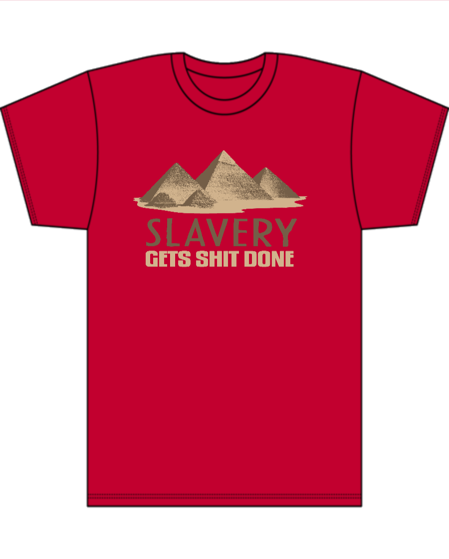 Slavery Gets Shit Done - Men's Tall T-Shirt
