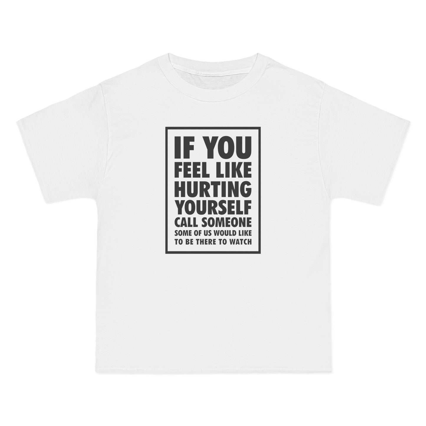 If You Feel Like Hurting Yourself Call Someone - Men's Heavyweight T-Shirt