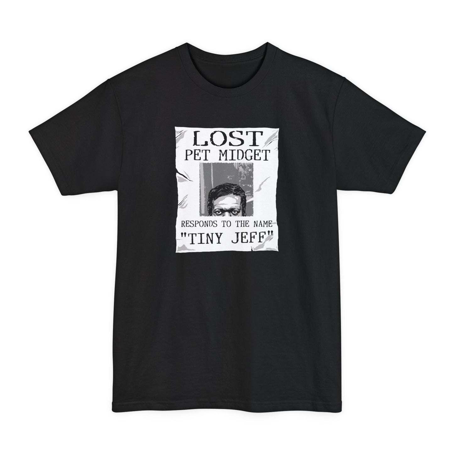 Lost Pet Midget Responds To The Name Tiny Jeff - Men's Tall T-Shirt