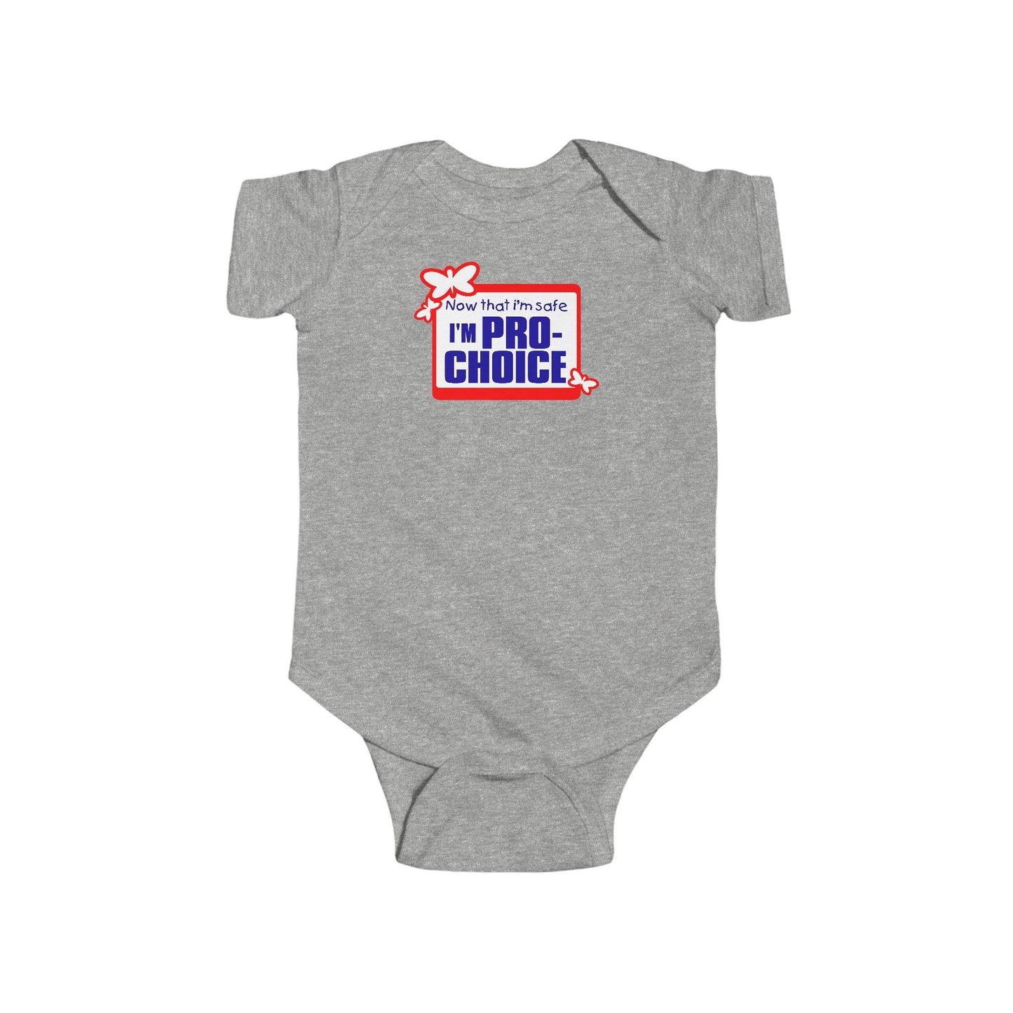 Now That I'm Safe I'm Pro Choice - Baby Onesie