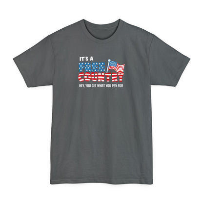 It's A Free Country - Hey You Get What You Pay For - Men's Tall T-Shirt