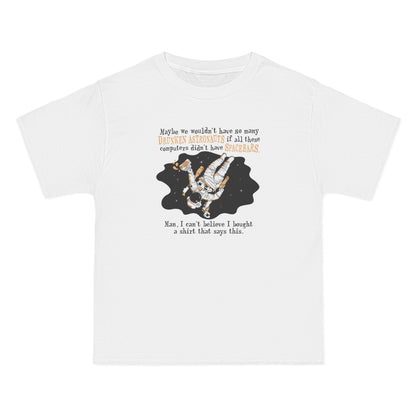 Maybe We Wouldn'T Have So Many Drunken Astronauts If All These Computers Didn't Have Spacebars - Men's Heavyweight T-Shirt