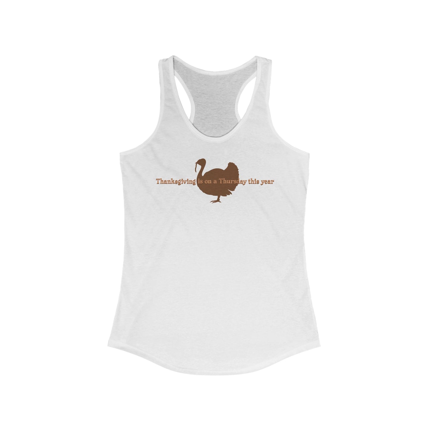 Thanksgiving Is On A Thursday This Year. - Women’s Racerback Tank