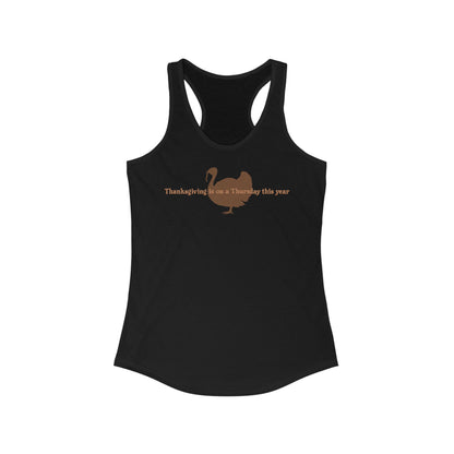 Thanksgiving Is On A Thursday This Year. - Women’s Racerback Tank