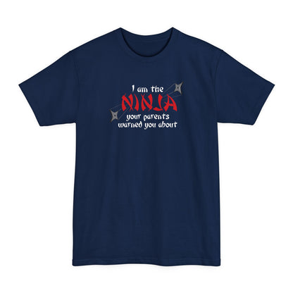 I Am The Ninja Your Parents Warned You About - Men's Tall T-Shirt