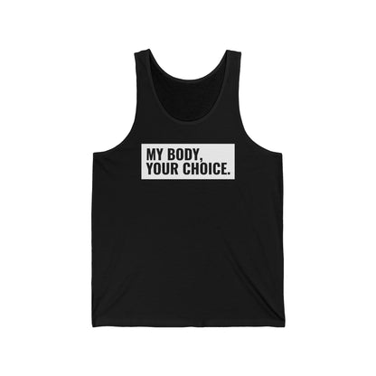 My Body Your Choice - Unisex Tank