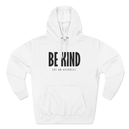Be Kind (Of An Asshole) - Hoodie