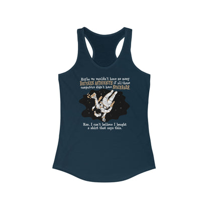 Maybe We Wouldn't Have So Many Drunken Astronauts If All These Computers Didn't Have Spacebars - Women’s Racerback Tank