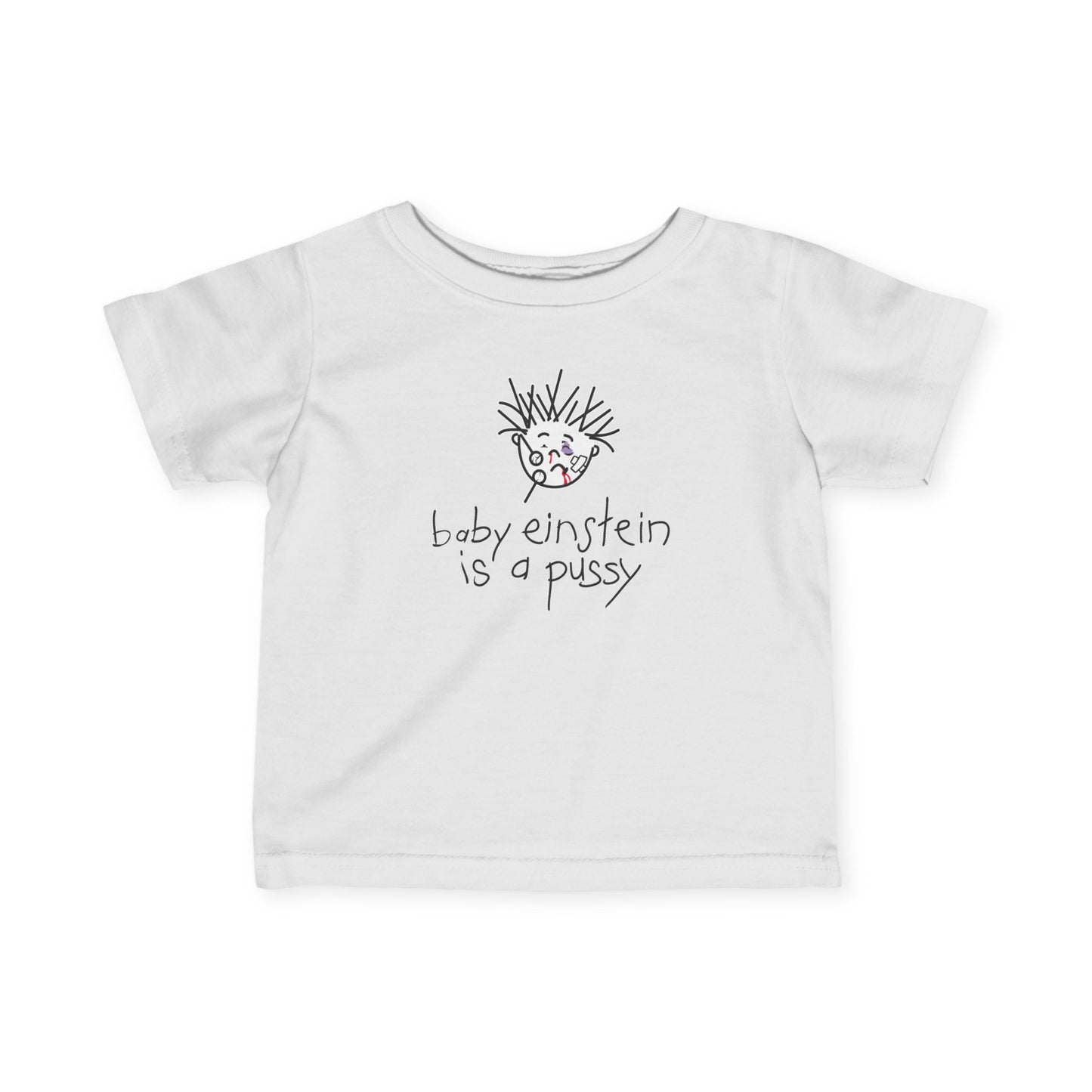 Baby Einstein Is A Pussy - Baby T-Shirt