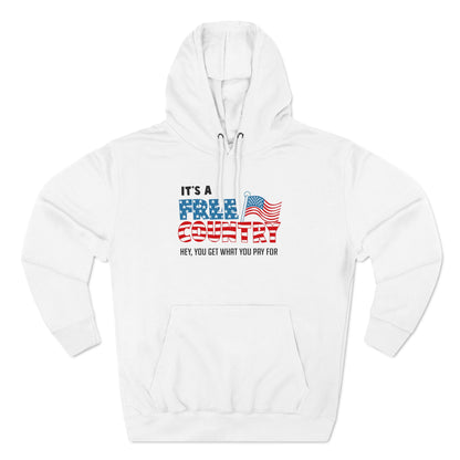 It's A Free Country - Hey You Get What You Pay For - Hoodie