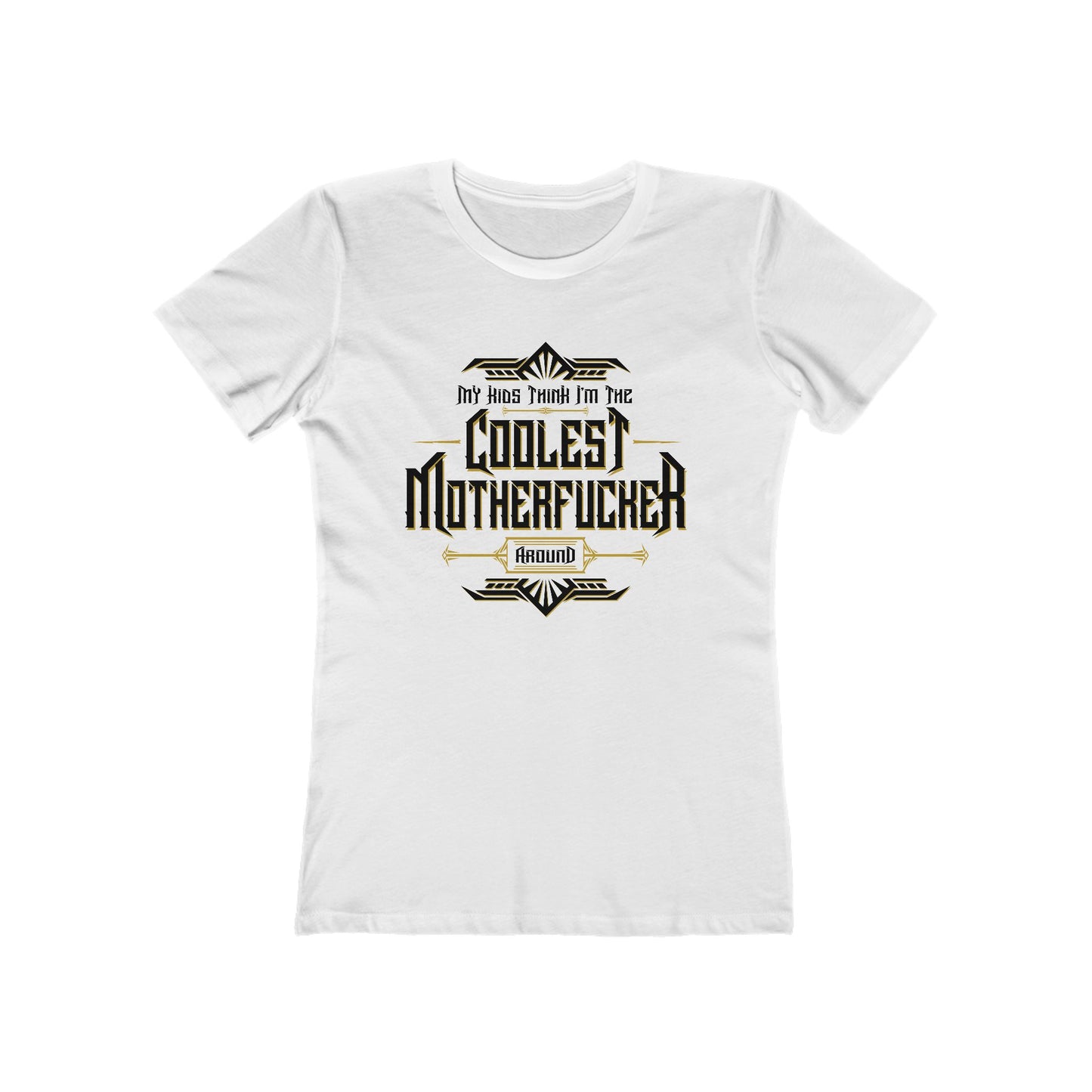 My Kids Think I'm The Coolest Motherfucker Around - Women's T-Shirt