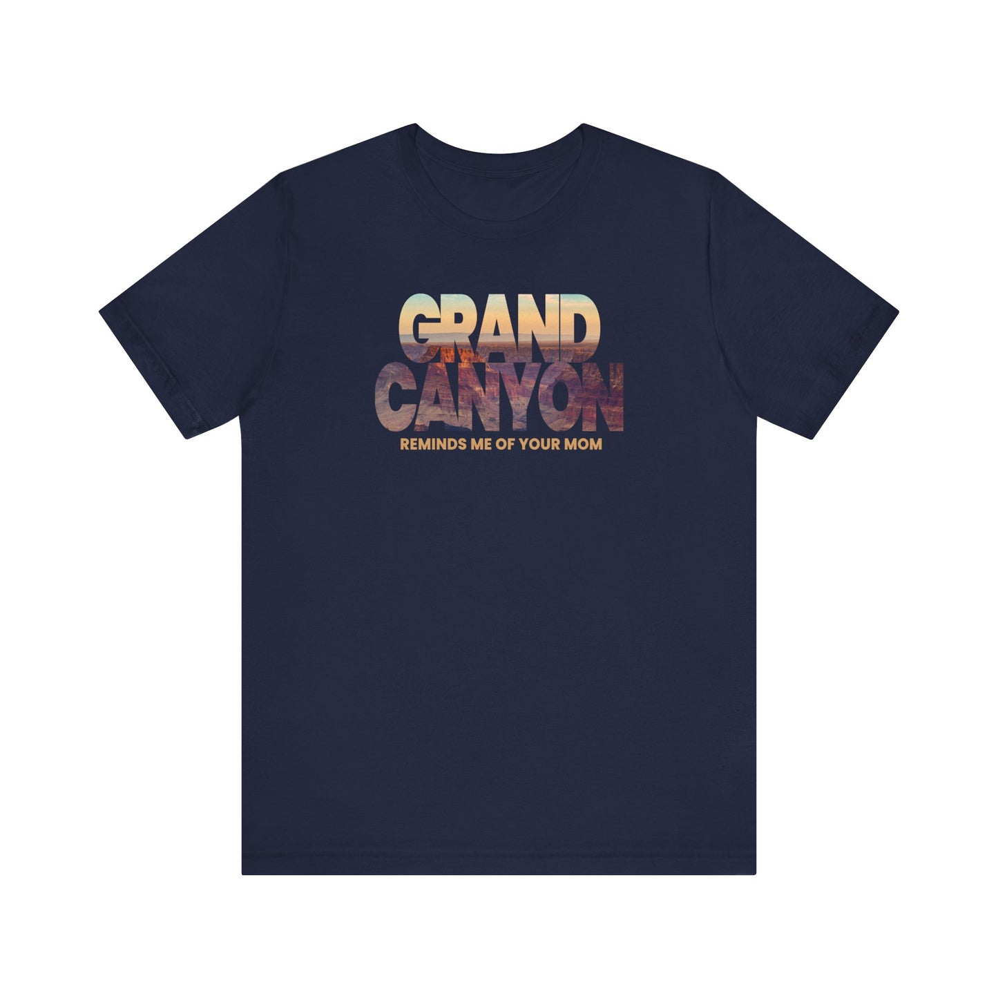 Grand Canyon - Reminds Me Of Your Mom - Men's T-Shirt