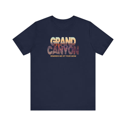 Grand Canyon - Reminds Me Of Your Mom - Men's T-Shirt