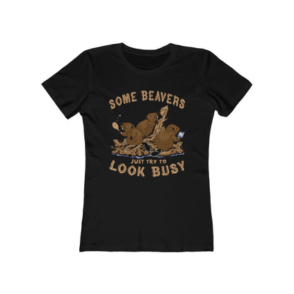 Some Beavers Just Try To Look Busy - Women’s T-Shirt