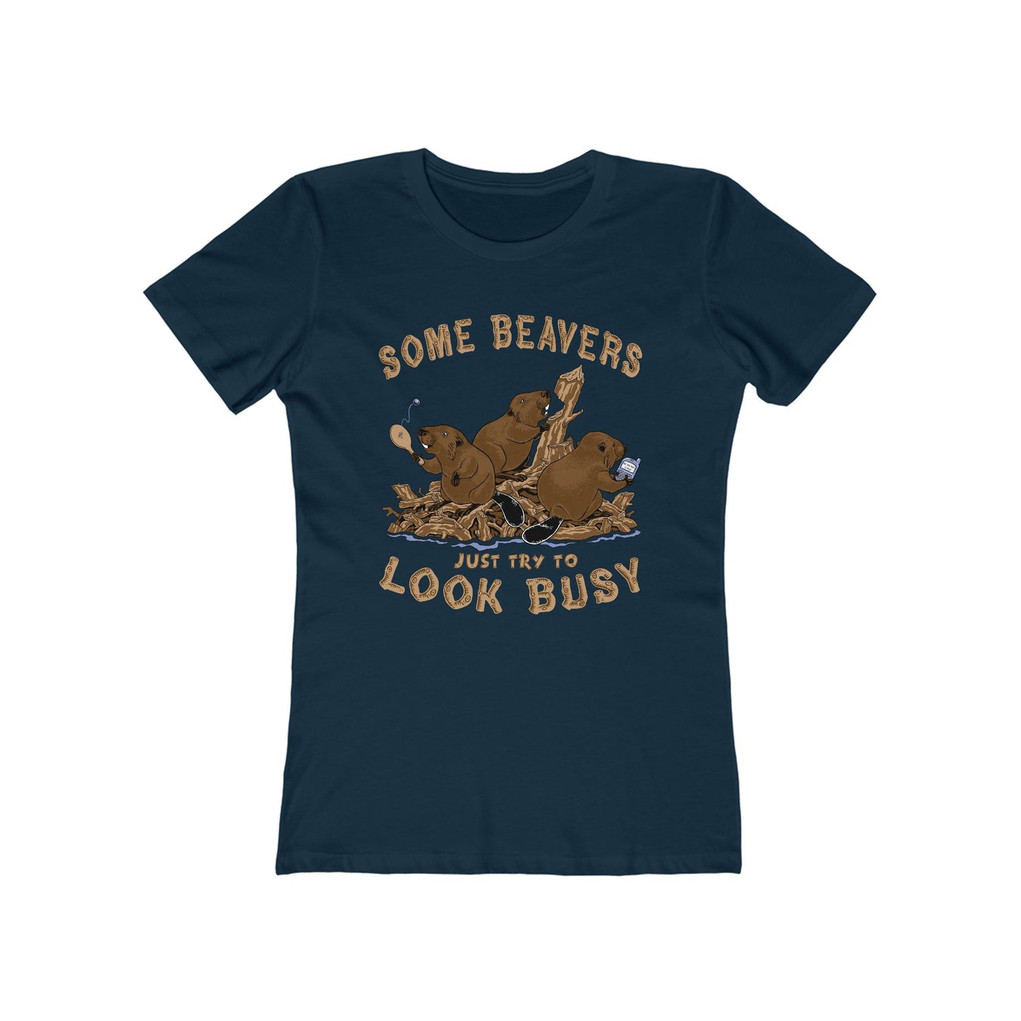 Some Beavers Just Try To Look Busy - Women’s T-Shirt