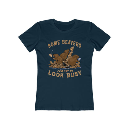Some Beavers Just Try To Look Busy - Women’s T-Shirt