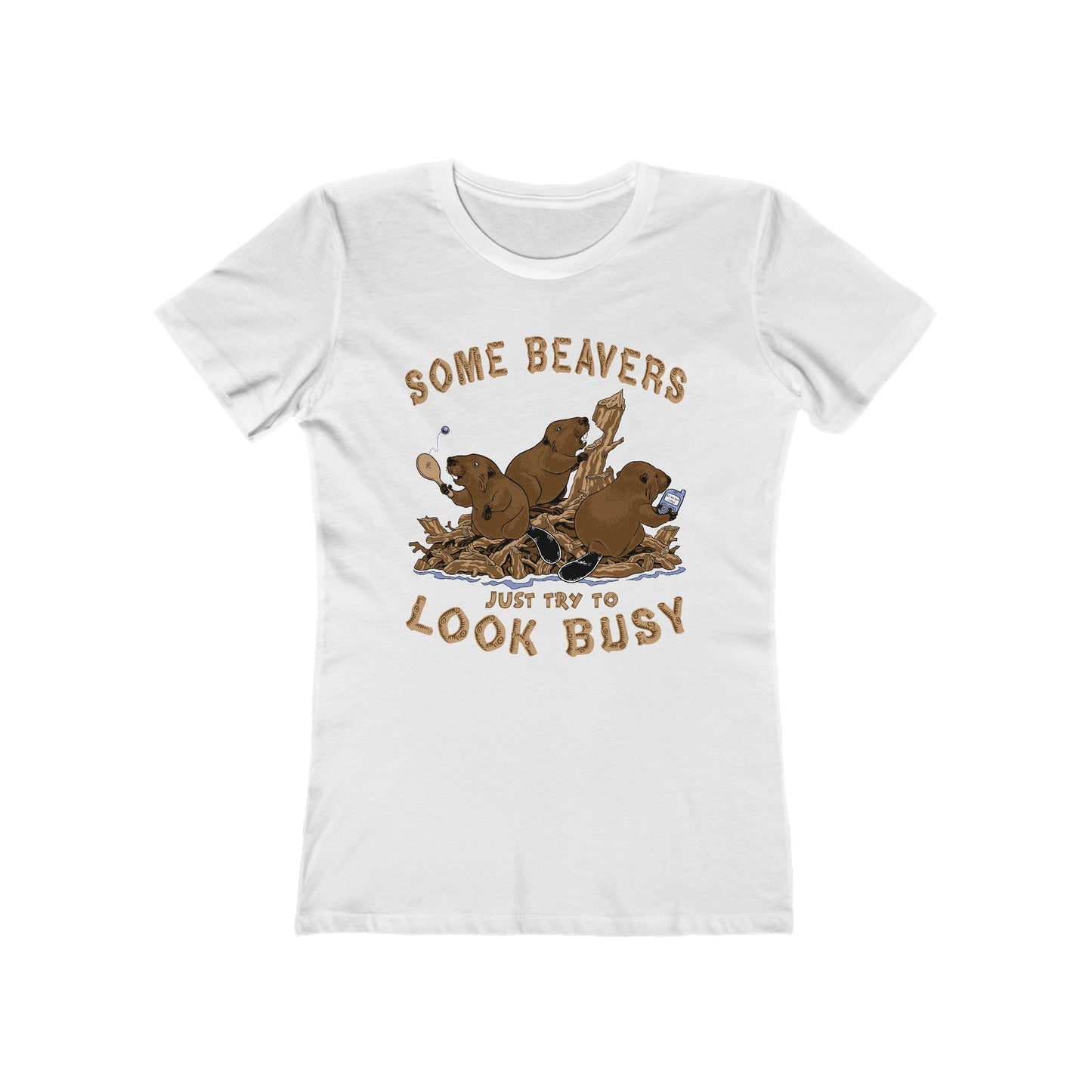 Some Beavers Just Try To Look Busy - Women’s T-Shirt