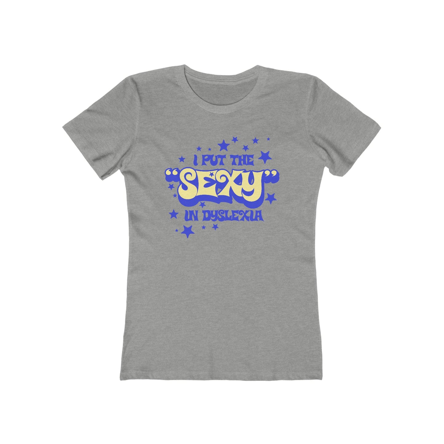 I Put The Sexy In Dyslexia - Women’s T-Shirt