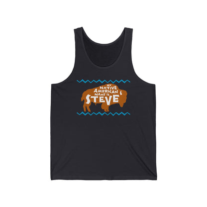My Native American Name Is Steve  - Unisex Tank