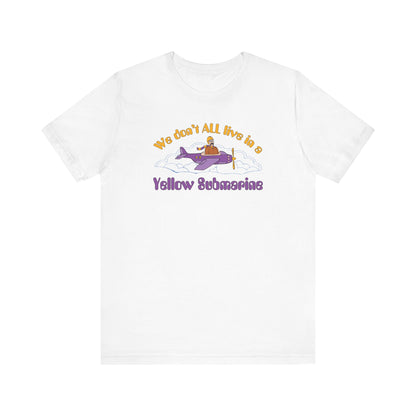 We Don't All Live In a Yellow Submarine - Men's T-Shirt