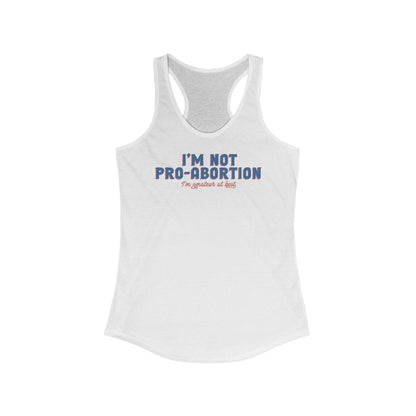 I'm Not Pro-Abortion. I'm Amateur At Best. - Women’s Racerback Tank