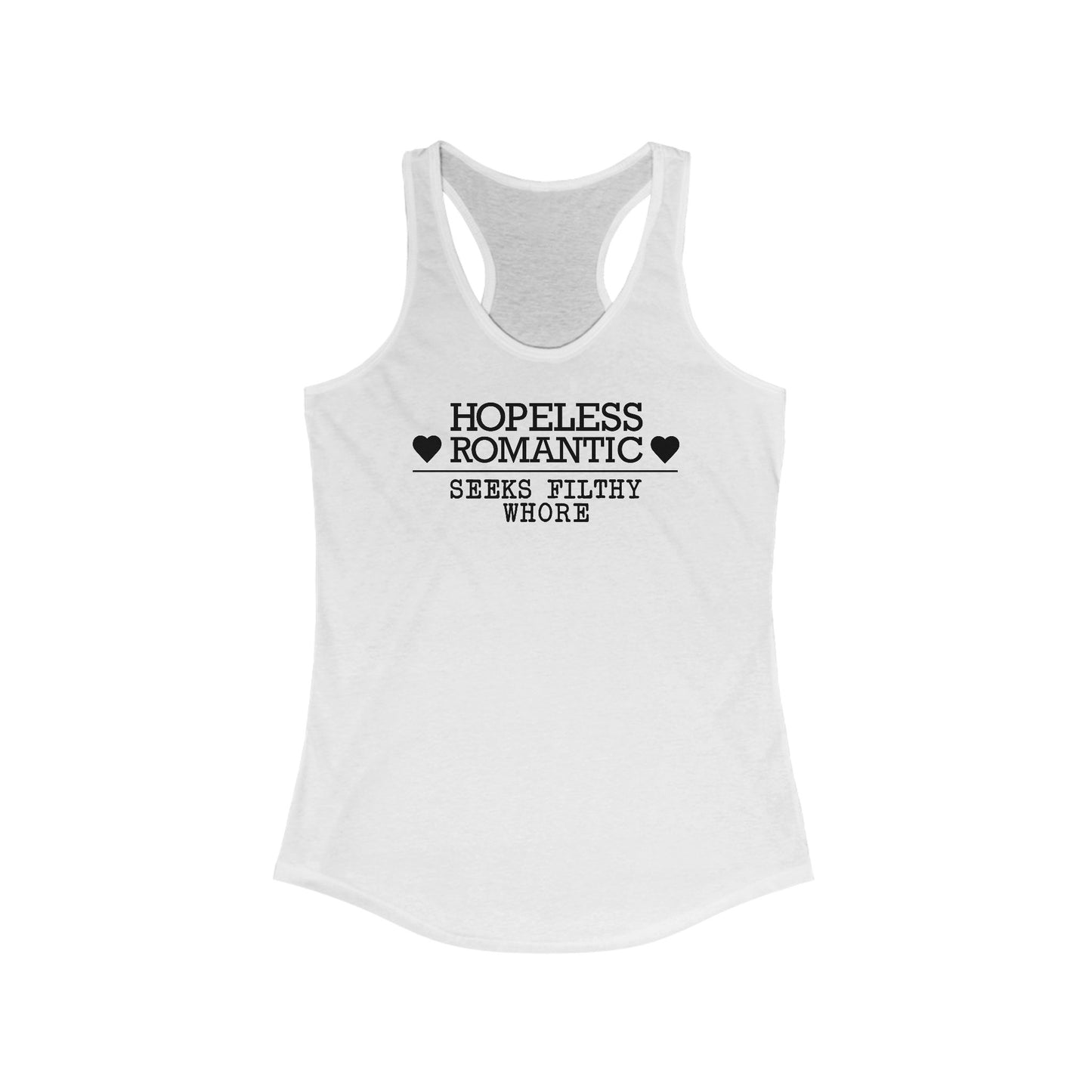 Hopeless Romantic Seeks Filthy Whore - Women’s Racerback Tank