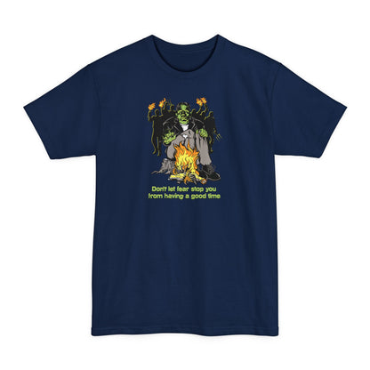 Don't Let Fear Stop You From Having A Good Time - Men's Tall T-Shirt