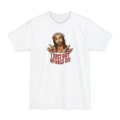 I Just Got My Nails Did - Men's Tall T-Shirt