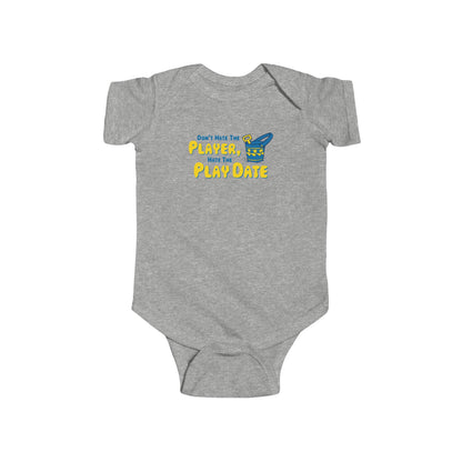 Don't Hate The Player - Hate The Play Date - Baby Onesie